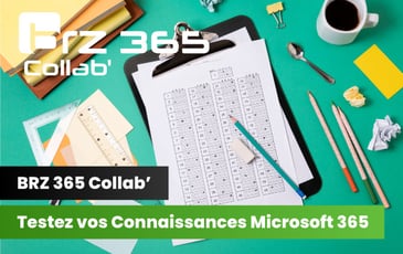 BRZ 365 Collab' | Test de Connaissances Microsoft 365 | BTP