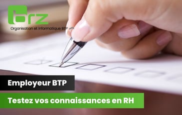 Employeur en BTP| Testez vos connaissances en RH