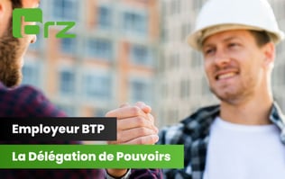 Délégation de pouvoir entre chef et salarié BTP